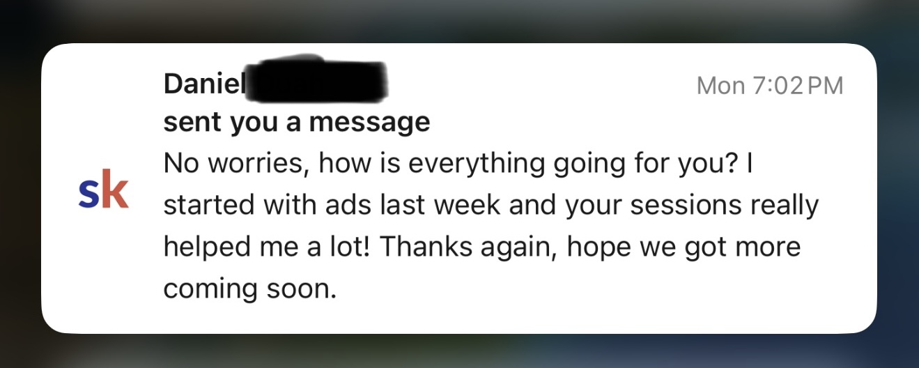Student message: your sessions really helped me a lot, started with ads last week